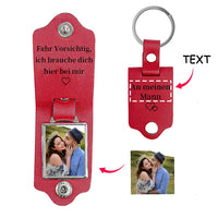 Personalisierter Foto & Text Leder Schlüsselanhänger-Fahr Vorsichtig, ich brauche dich hier bei mir-Geschenk für Vater